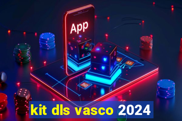 kit dls vasco 2024