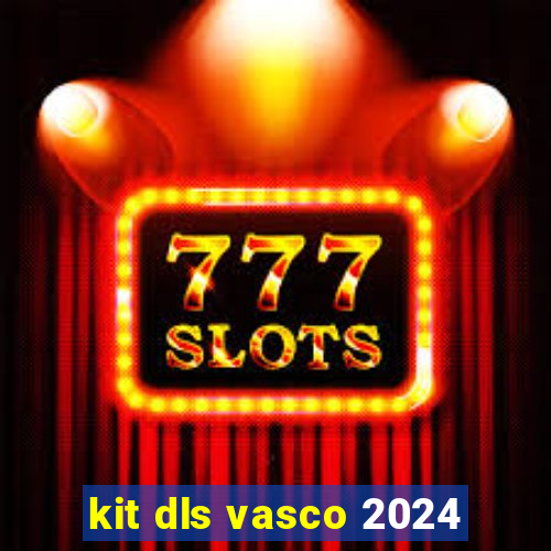 kit dls vasco 2024