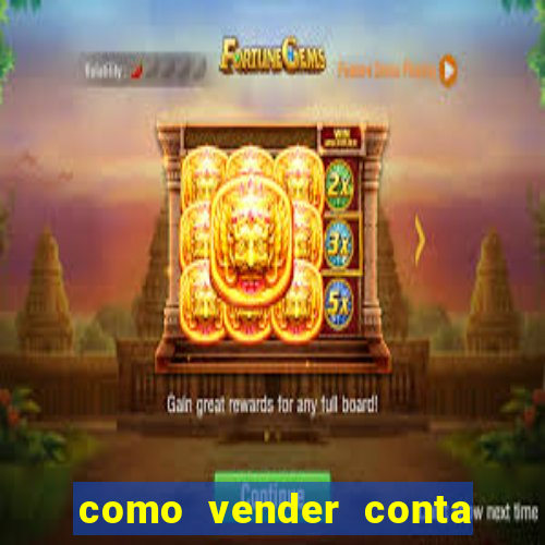 como vender conta de jogos