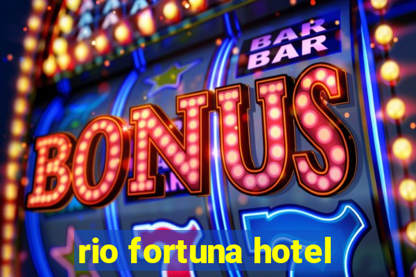 rio fortuna hotel