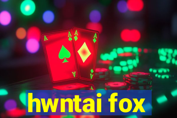 hwntai fox