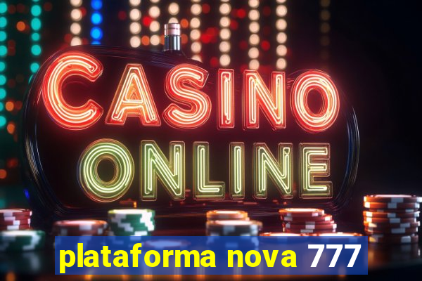 plataforma nova 777