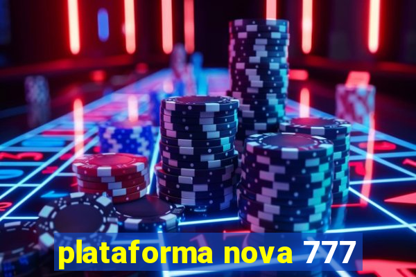 plataforma nova 777