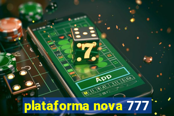 plataforma nova 777