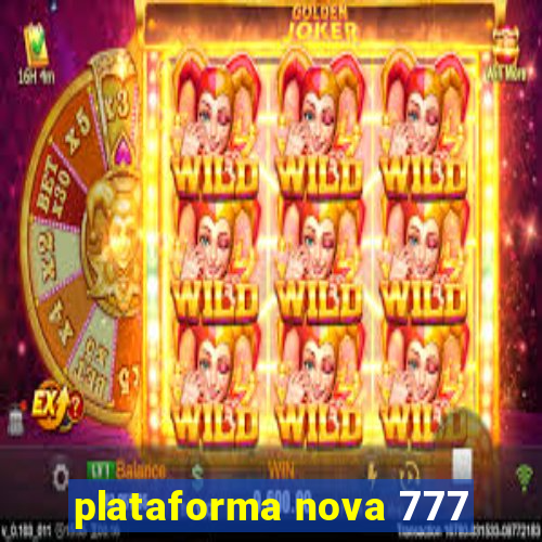 plataforma nova 777