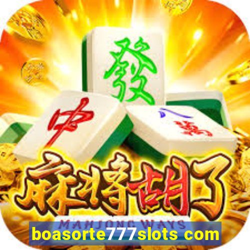 boasorte777slots com