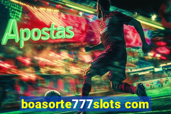 boasorte777slots com