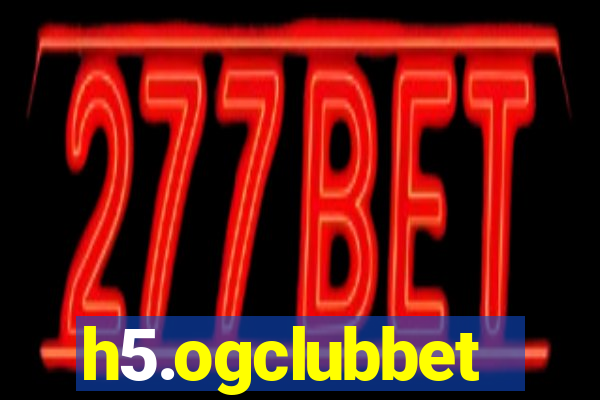 h5.ogclubbet