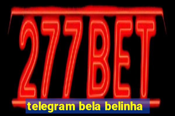 telegram bela belinha