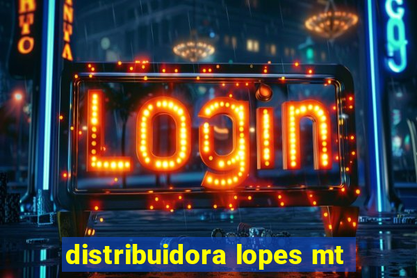 distribuidora lopes mt