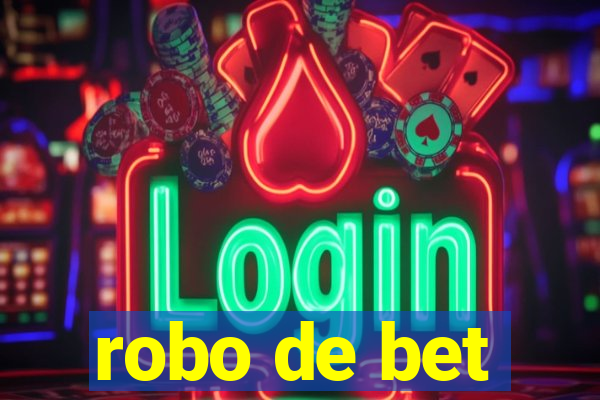 robo de bet