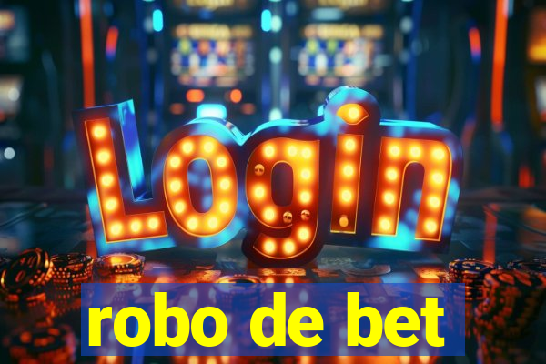 robo de bet