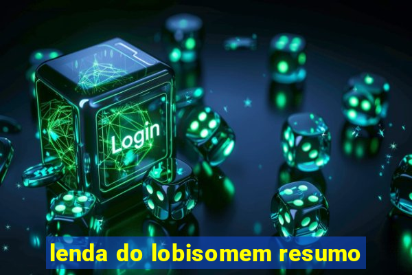 lenda do lobisomem resumo