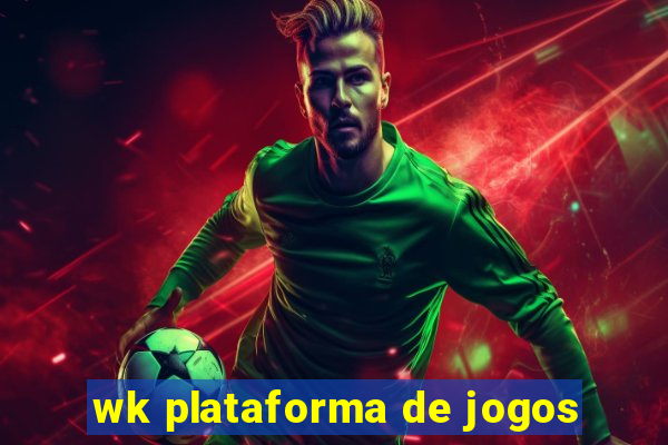 wk plataforma de jogos