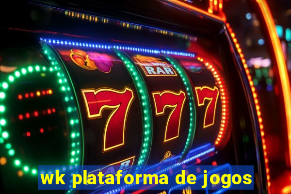 wk plataforma de jogos