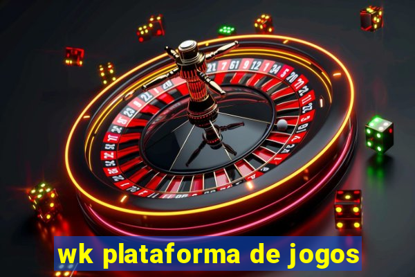 wk plataforma de jogos