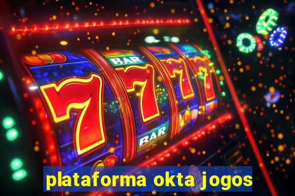 plataforma okta jogos