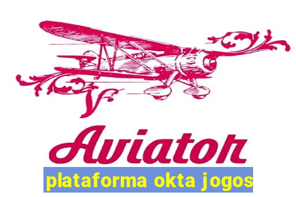 plataforma okta jogos