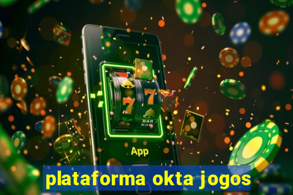 plataforma okta jogos