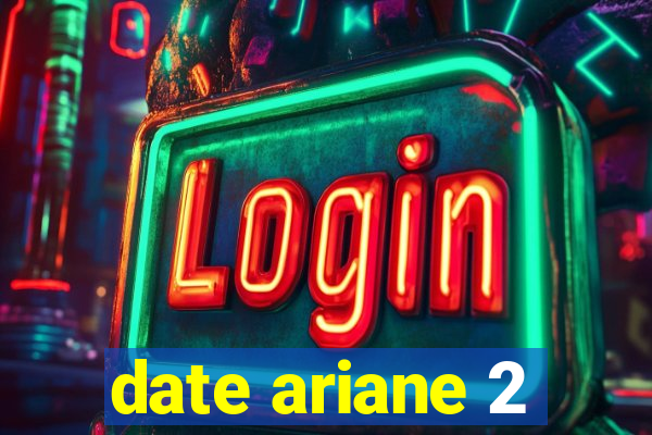 date ariane 2