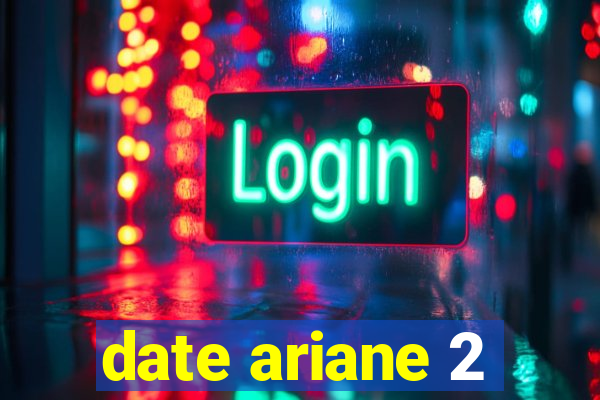 date ariane 2