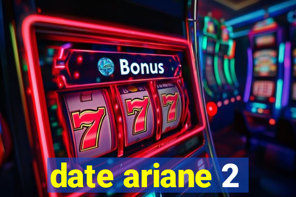 date ariane 2