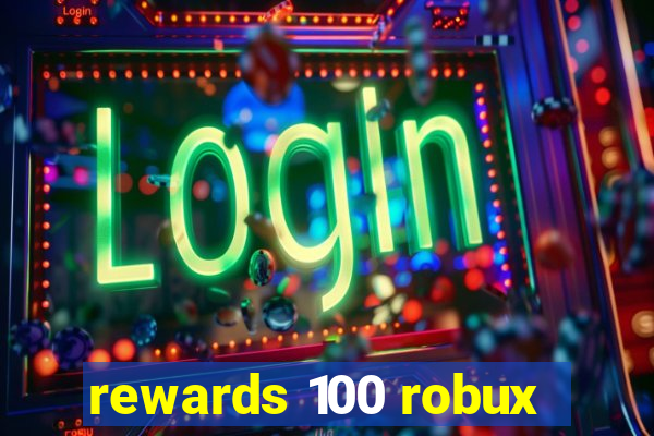 rewards 100 robux