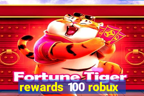 rewards 100 robux