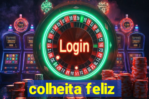 colheita feliz