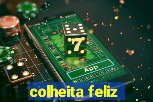 colheita feliz