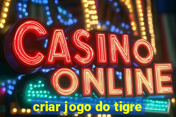 criar jogo do tigre