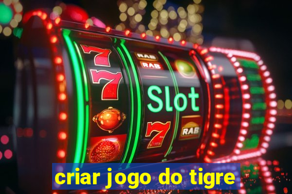 criar jogo do tigre