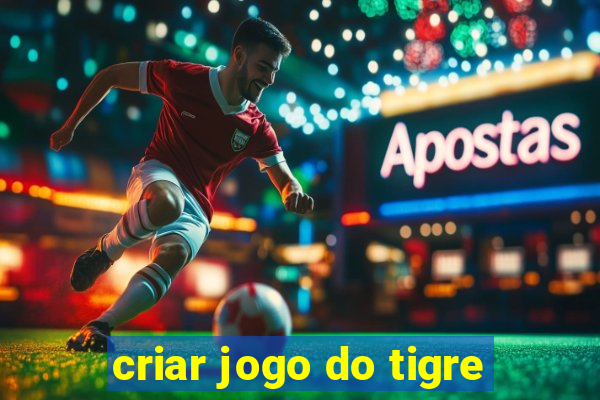 criar jogo do tigre