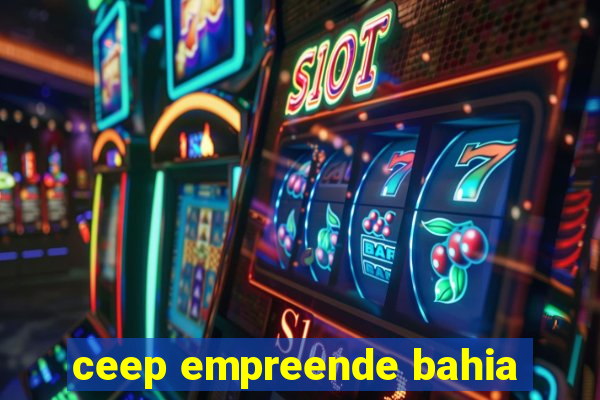 ceep empreende bahia