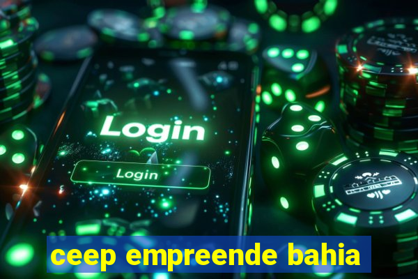 ceep empreende bahia