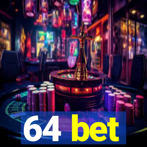 64 bet