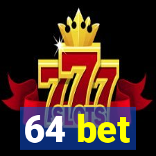 64 bet