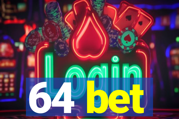 64 bet