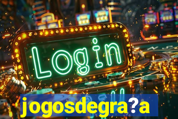 jogosdegra?a