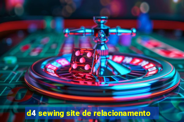 d4 sewing site de relacionamento