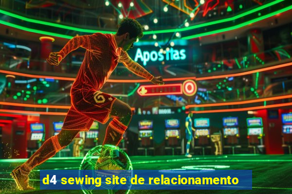 d4 sewing site de relacionamento