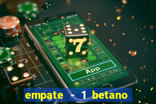 empate - 1 betano o que significa