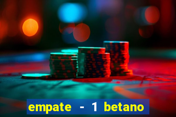 empate - 1 betano o que significa