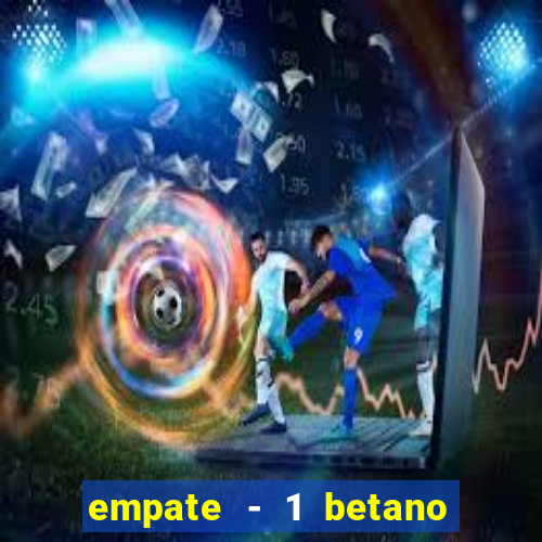 empate - 1 betano o que significa