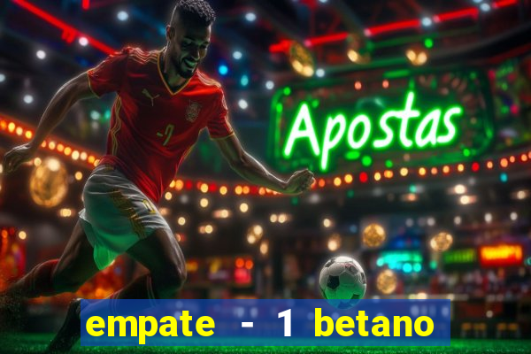 empate - 1 betano o que significa