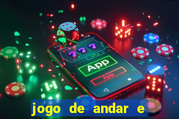 jogo de andar e ganhar dinheiro