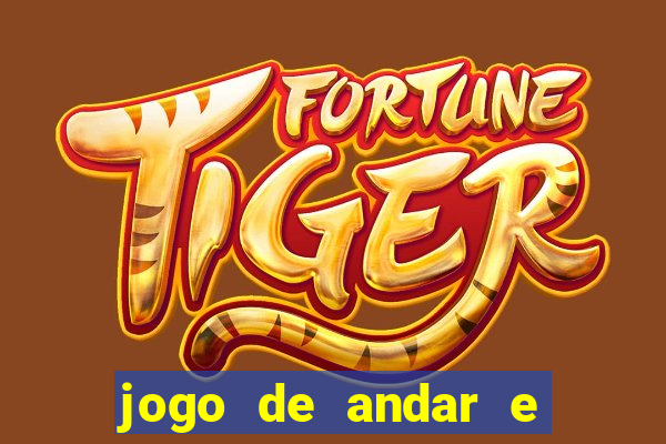 jogo de andar e ganhar dinheiro