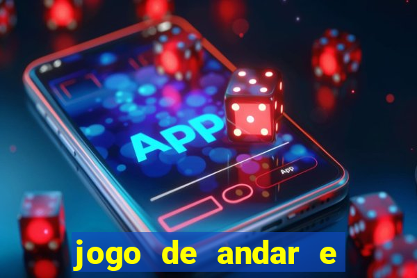 jogo de andar e ganhar dinheiro