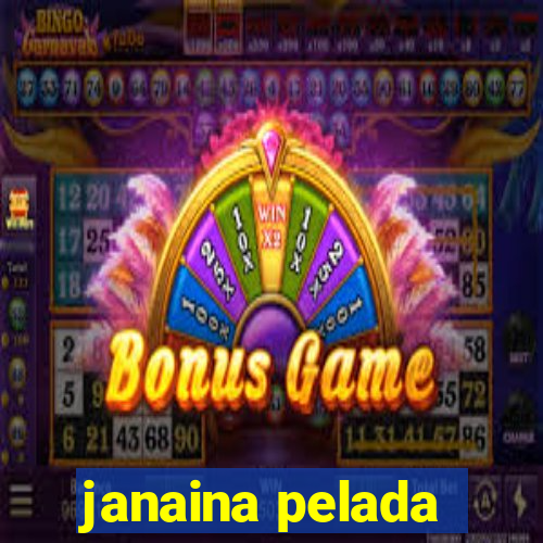 janaina pelada