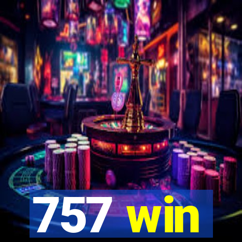 757 win